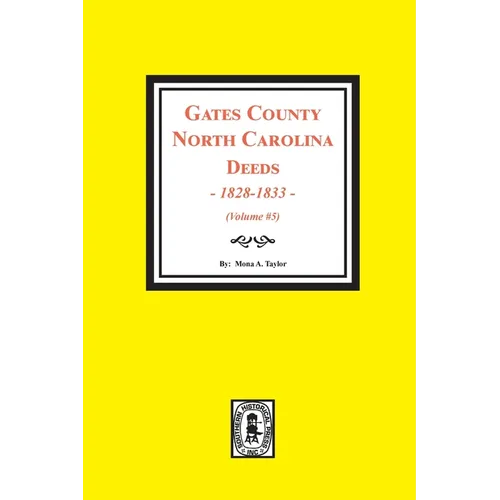 Gates County, North Carolina Deeds, 1828-1833. (Volume #5) - Paperback