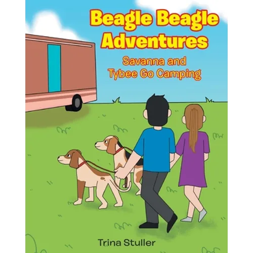 Beagle Beagle Adventures: Savanna and Tybee Go Camping - Paperback