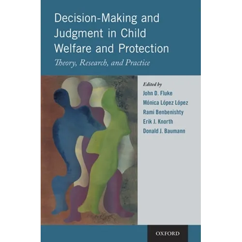Decision-Making and Judgment in Child Welfare and Protection: Theory, Research, and Practice - Hardcover