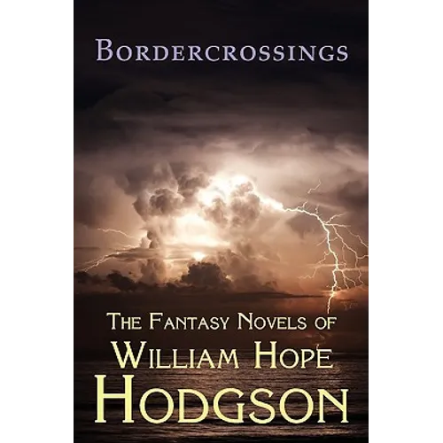 Bordercrossings: The Fantasy Novels of William Hope Hodgson - Paperback