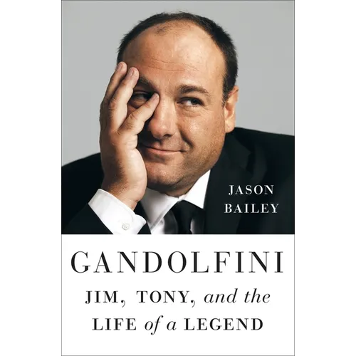 Gandolfini: Jim, Tony, and the Life of a Legend - Hardcover