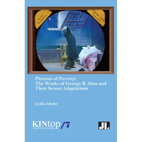 Pictures of Poverty: The Works of George R. Sims and Their Screen Adaptations - Paperback