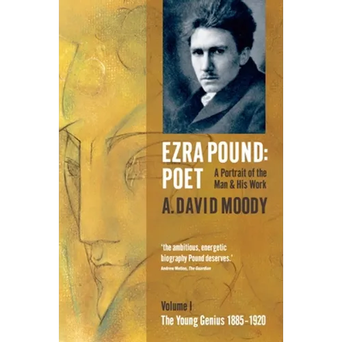 Ezra Pound: Poet: Volume I: The Young Genius 1885-1920 - Paperback