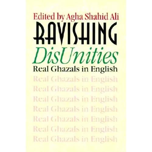 Ravishing DisUnities: Real Ghazals in English - Paperback