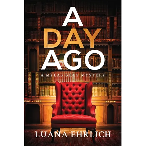 A Day Ago: Prequel to the Mylas Grey Mystery Series - Paperback