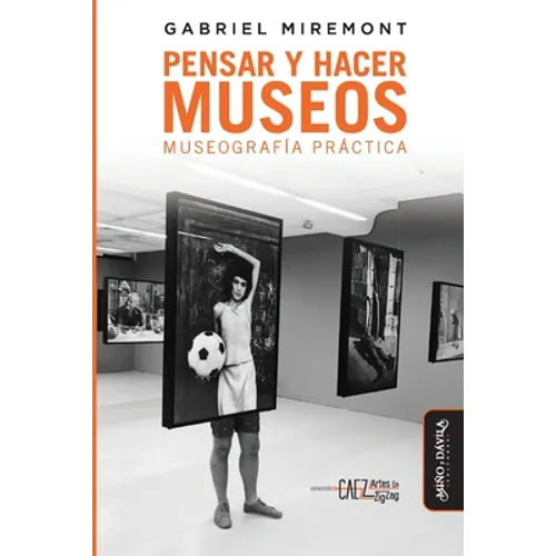 Pensar y hacer los museos: Museografía práctica - Paperback