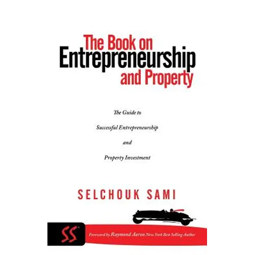 The Book on Entrepreneurship and Property: The Guide to Successful Entrepreneurship and Property Investment - Paperback