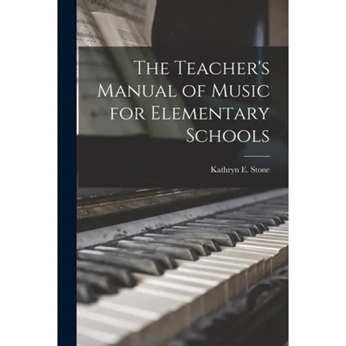 The Teacher's Manual of Music for Elementary Schools - Paperback