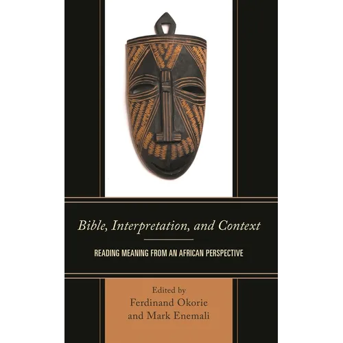 Bible, Interpretation, and Context: Reading Meaning from an African Perspective - Hardcover