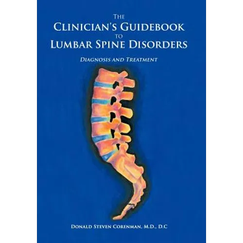 The Clinician's Guidebook to Lumbar Spine Disorders: Diagnosis & Treatment - Hardcover
