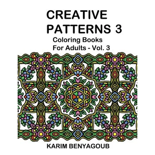 Creative Patterns 3: Coloring Books For Adults - Paperback