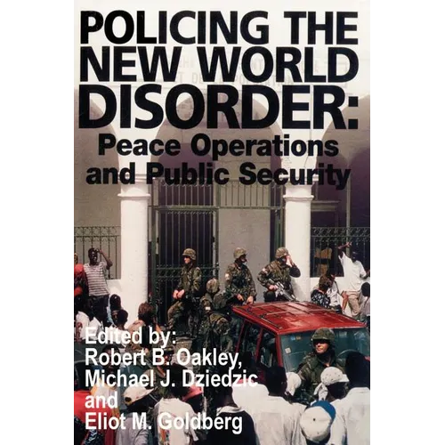 Policing the New World Disorder: Peace Operations and Public Security - Paperback