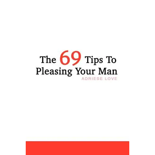The 69 Tips To Pleasing Your Man - Paperback