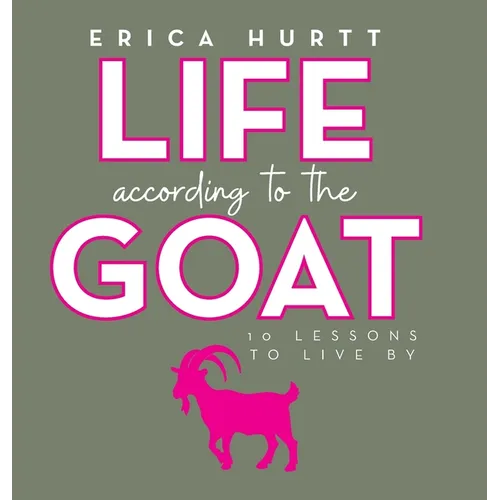 Life According to the GOAT: 10 Lessons to Live By - Hardcover