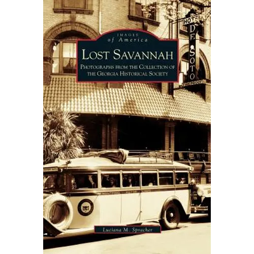 Lost Savannah: Photographs from the Collection of the Georgia Historical Society - Hardcover