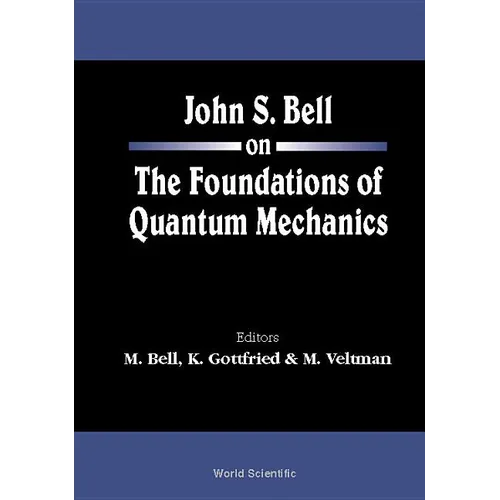 John S Bell on the Foundations of Quantum Mechanics - Hardcover