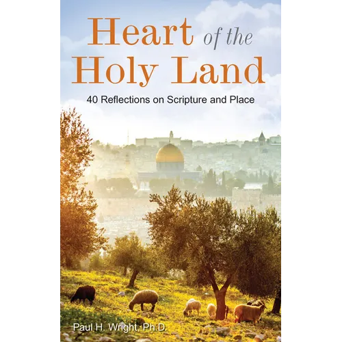 Heart of the Holy Land: 40 Reflections on Scripture and Place - Paperback
