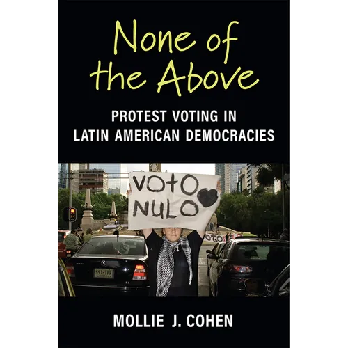 None of the Above: Protest Voting in Latin American Democracies - Hardcover