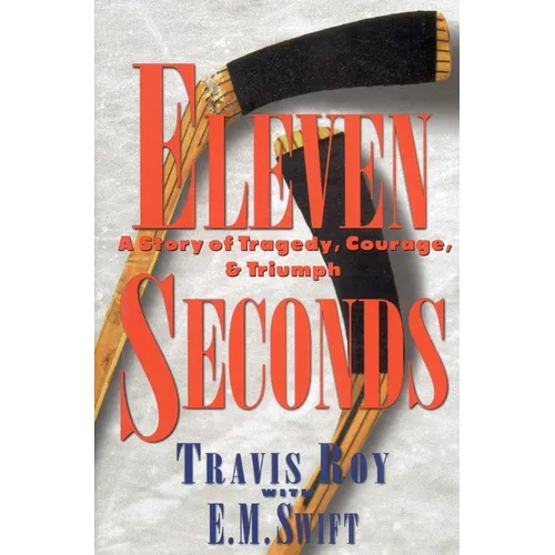 Eleven Seconds: A Story of Tragedy, Courage & Triumph - Hardcover