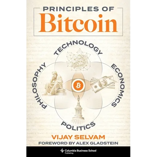 Principles of Bitcoin: Technology, Economics, Politics, and Philosophy - Hardcover