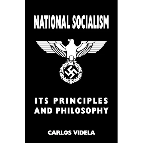 National Socialism - Its Principles and Philosophy - Paperback