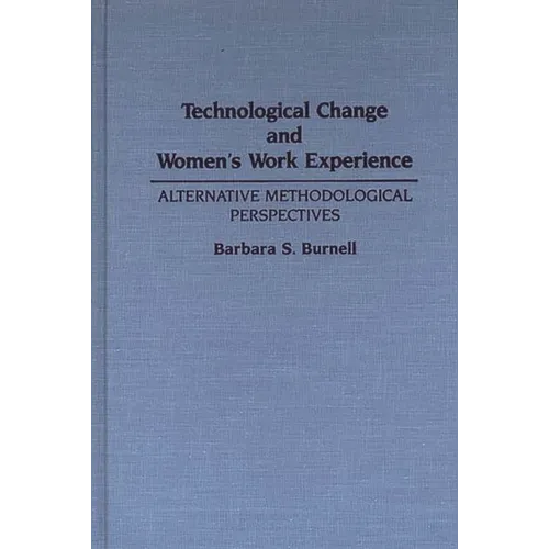 Technological Change and Women's Work Experience: Alternative Methodological Perspectives - Paperback
