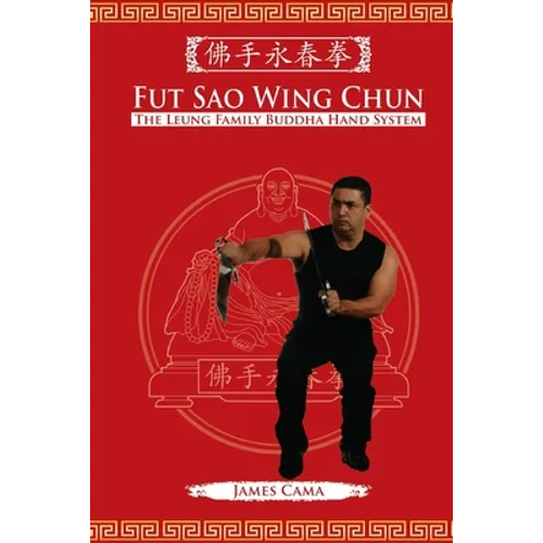 Fut Sao Wing Chun: The Leung Family Buddha Hand - Paperback