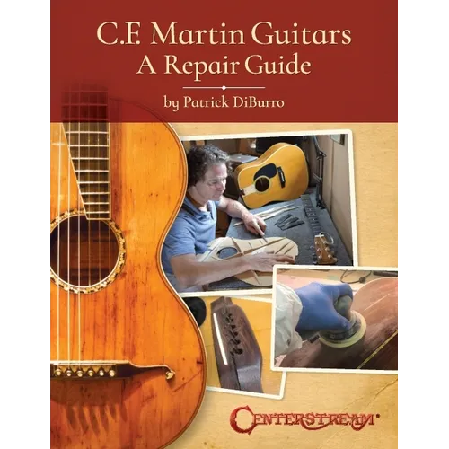C.F. Martin Guitars: A Repair Guide - By Patrick Diburro - Paperback