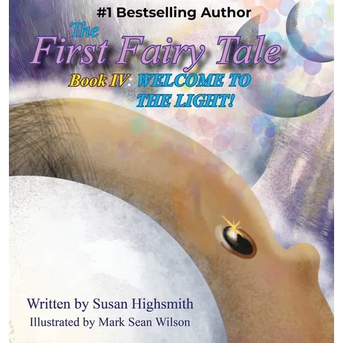 The First Fairy Tale: Welcome To The Light! - Hardcover