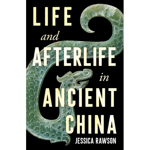 Life and Afterlife in Ancient China - Hardcover