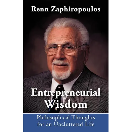 Entrepreneurial Wisdom: Philosophical Thoughts for an Uncluttered Life - Paperback