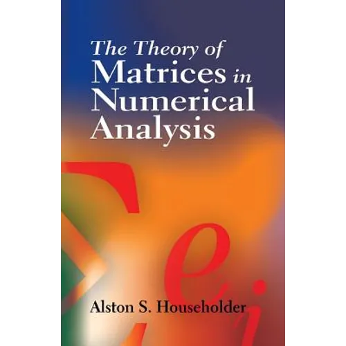 The Theory of Matrices in Numerical Analysis - Paperback