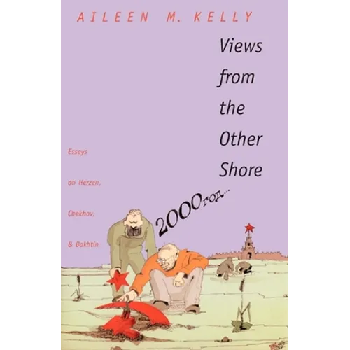 Views from the Other Shore: Essays on Herzen, Chekhov, and Bakhtin - Paperback