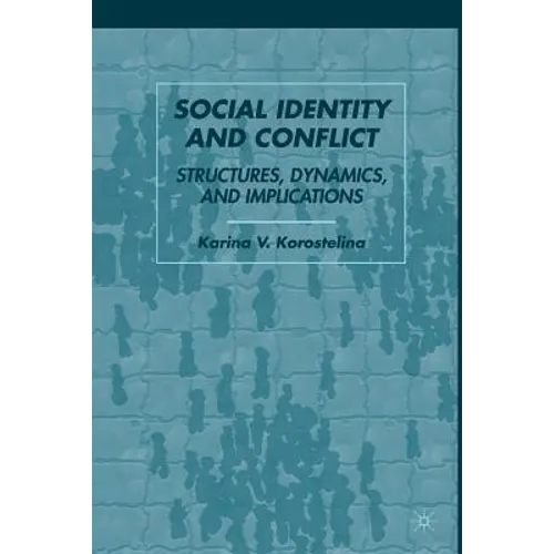 Social Identity and Conflict: Structures, Dynamics, and Implications - Paperback