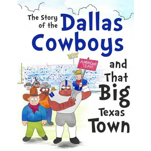 The Story of the Dallas Cowboys and That Big Texas Town - Paperback
