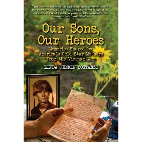 Our Sons, Our Heroes, Memories Shared by America's Gold Star Mothers from the Vietnam War - Paperback