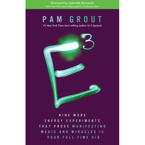 E-Cubed: Nine More Energy Experiments That Prove Manifesting Magic and Miracles Is Your Full-Time Gig - Paperback