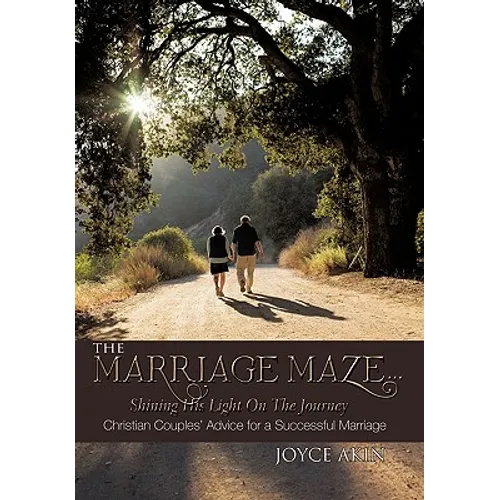 The Marriage Maze... Shining His Light on the Journey: Christian Couples' Advice for a Successful Marriage - Paperback