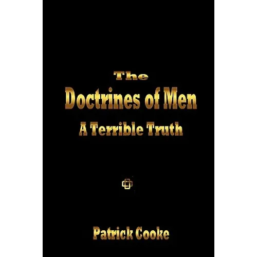 The Doctrines of Men - A Terrible Truth - Paperback