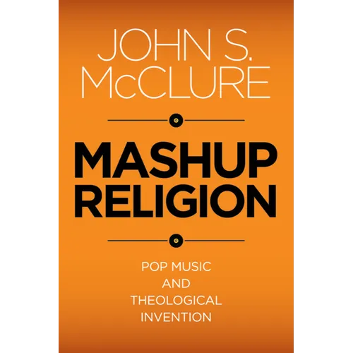Mashup Religion: Pop Music and Theological Invention - Paperback