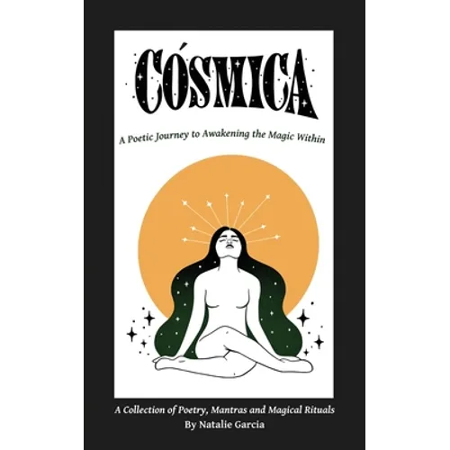 Cosmica: A Poetic Journey to Awakening the Magic Within - Paperback
