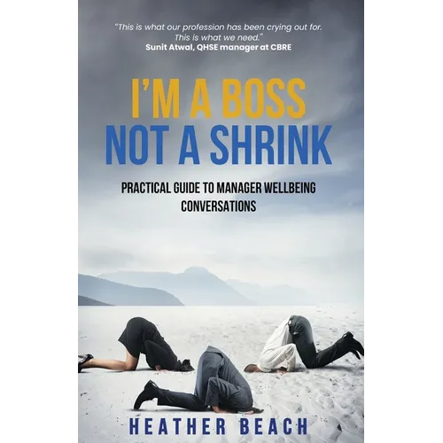 I'm a Boss, Not a Shrink: Practical Guide to Manager Wellbeing Conversations - Paperback