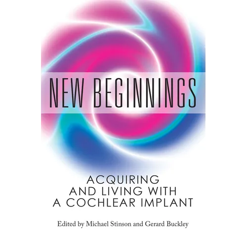 New Beginnings: Acquiring and Living with a Cochlear Implant - Paperback