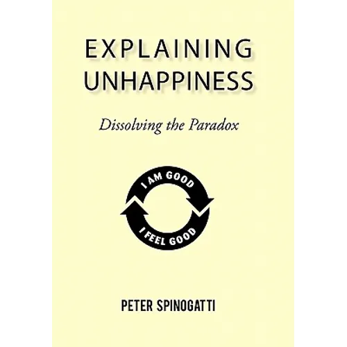 Explaining Unhappiness: Dissolving the Paradox - Hardcover