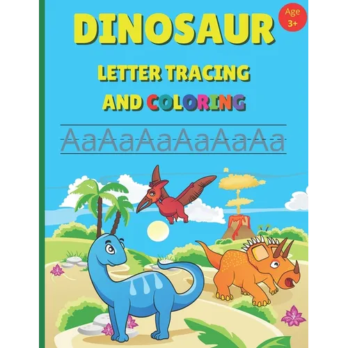 Dinosaur Letter Tracing and Coloring: Alphabet Writing Practice For Preschool And Kindergarten Age 3+ - Paperback