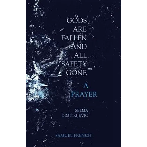 Gods Are Fallen And All Safety Gone and A Prayer - Paperback