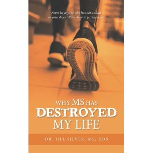 Why M.S. Has Destroyed My Life - Paperback
