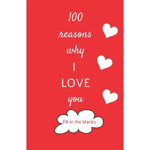 100 reasons why I LOVE you: Valentine gifts under 10 - Paperback book - Paperback