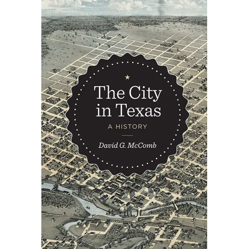 The City in Texas: A History - Paperback