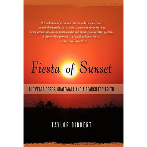 Fiesta of Sunset: The Peace Corps, Guatemala and a Search for Truth - Paperback